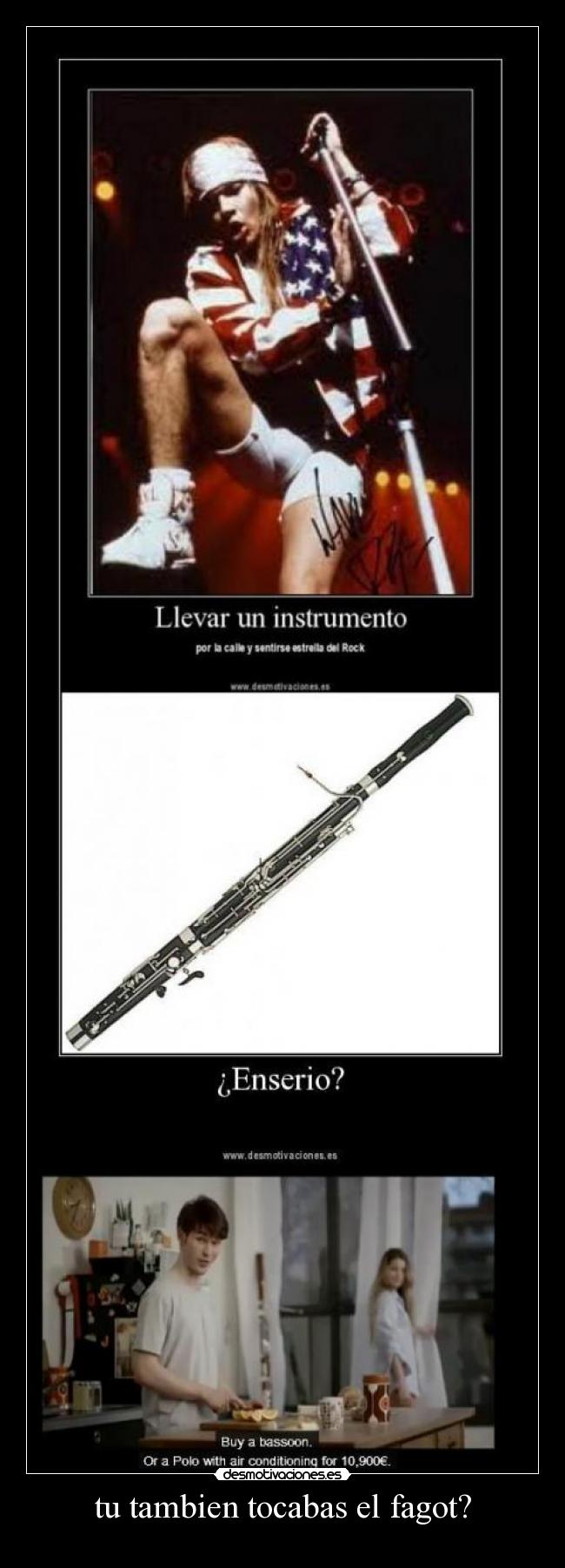 tu tambien tocabas el fagot? -