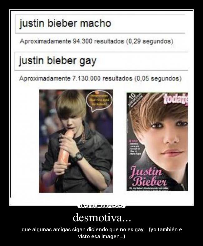 desmotiva... - que algunas amigas sigan diciendo que no es gay... (yo también e visto esa imagen...)