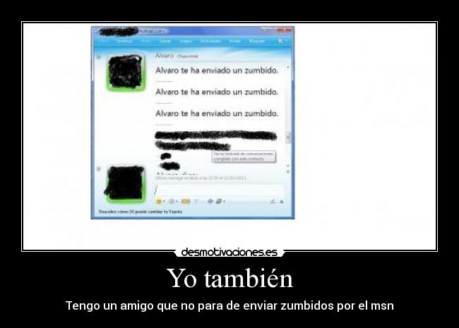 Yo también - Tengo un amigo que no para de enviar zumbidos por el msn