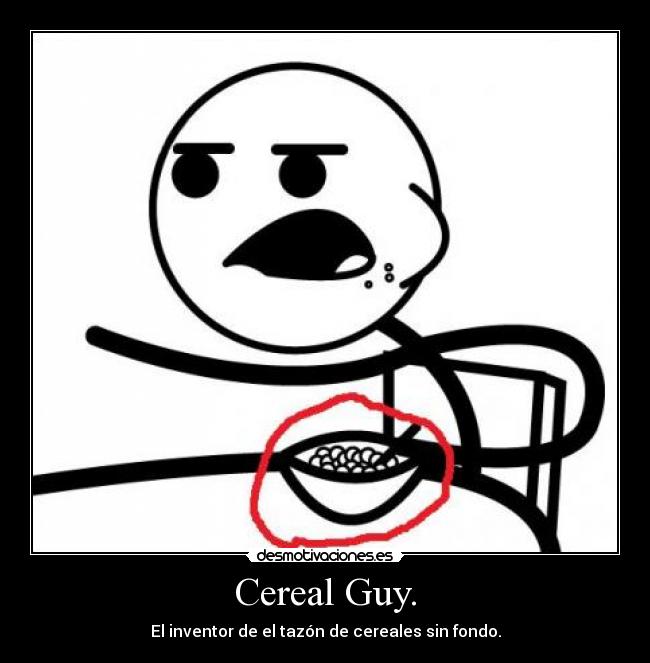 Cereal Guy. - 