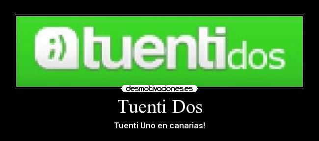 Tuenti Dos - Tuenti Uno en canarias!