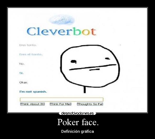 Poker face. - 