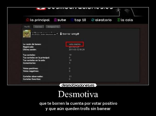 Desmotiva - que te borren la cuenta por votar positivo
y que aún queden trolls sin banear
