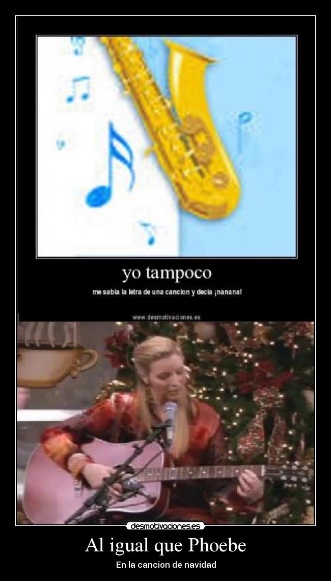 Al igual que Phoebe -