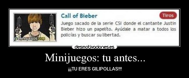 carteles minijuegos antes molabas eres gilipollas justin bieber desmotivaciones