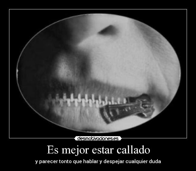 Es mejor estar callado - y parecer tonto que hablar y despejar cualquier duda