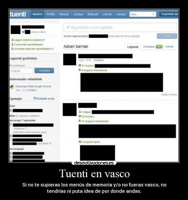 Tuenti en vasco - Si no te supieras los menús de memoria y/o no fueras vasco, no
tendrías ni puta idea de por donde andas.