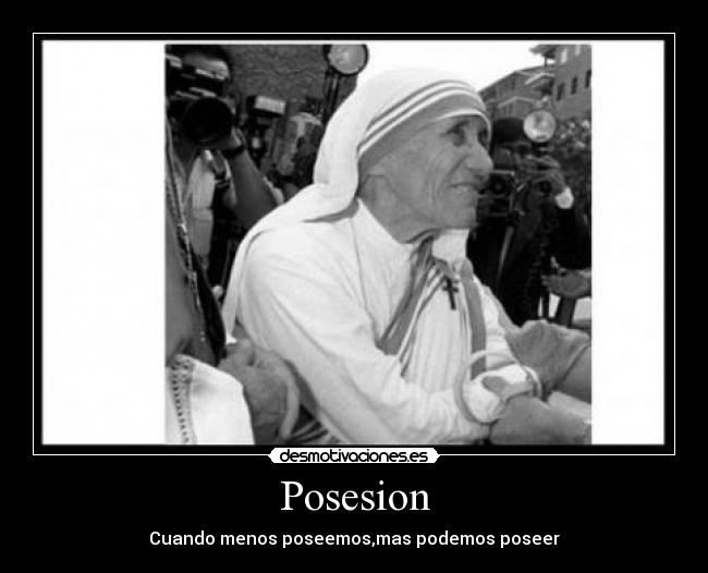 Posesion - Cuando menos poseemos,mas podemos poseer