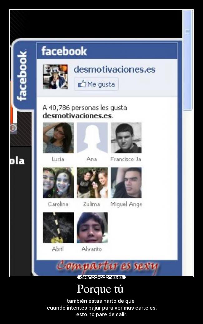 Porque tú - también estas harto de que
cuando intentes bajar para ver mas carteles,
esto no pare de salir.