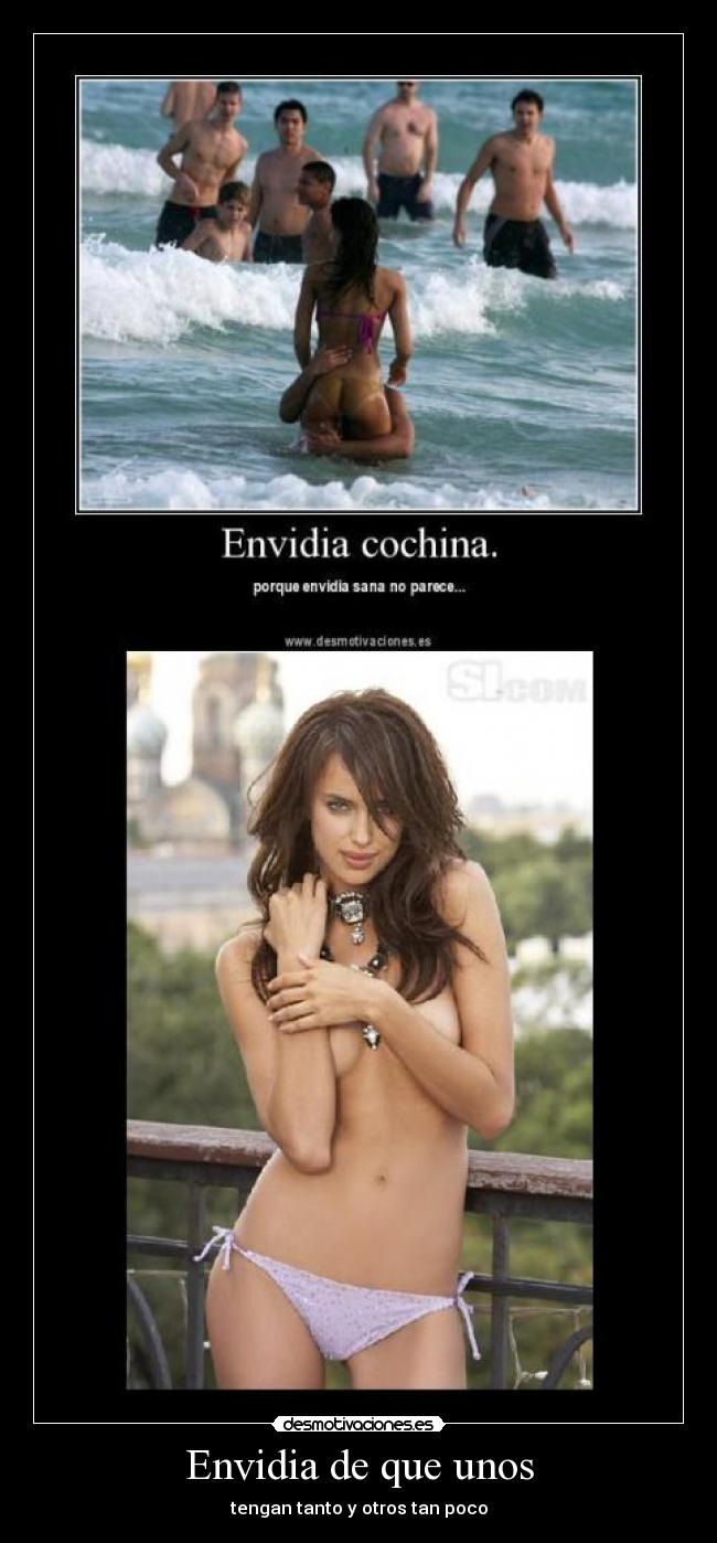 Envidia de que unos - tengan tanto y otros tan poco