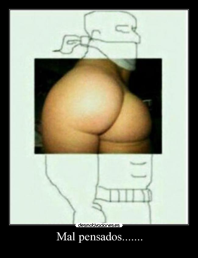 Mal pensados....... -