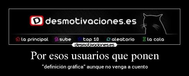 Por esos usuarios que ponen - definición gráfica aunque no venga a cuento