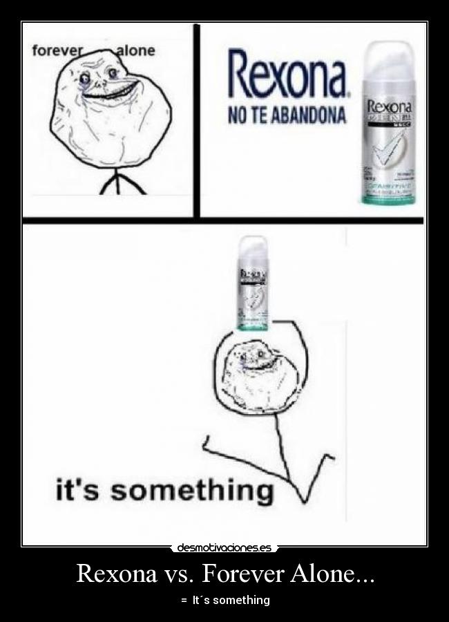 Rexona vs. Forever Alone... -