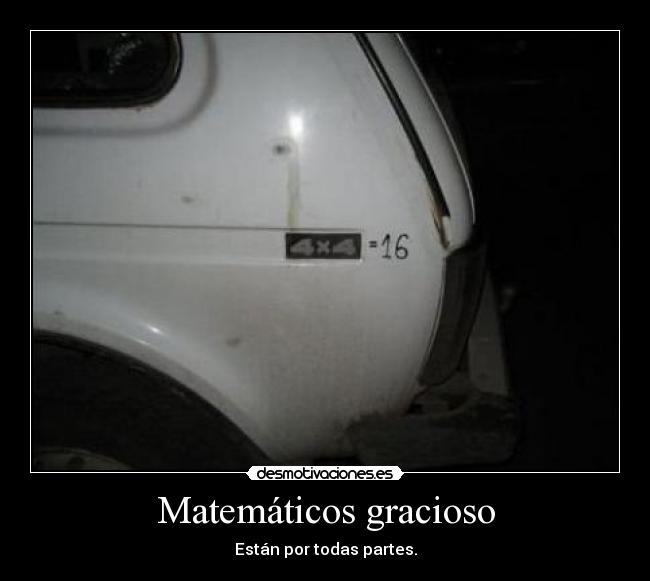 Matemáticos gracioso - Están por todas partes.