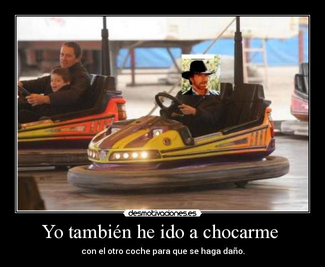 Yo también he ido a chocarme -