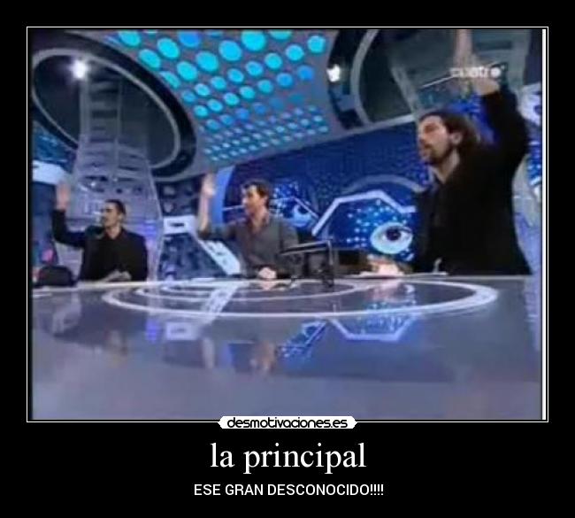 la principal - ESE GRAN DESCONOCIDO!!!!