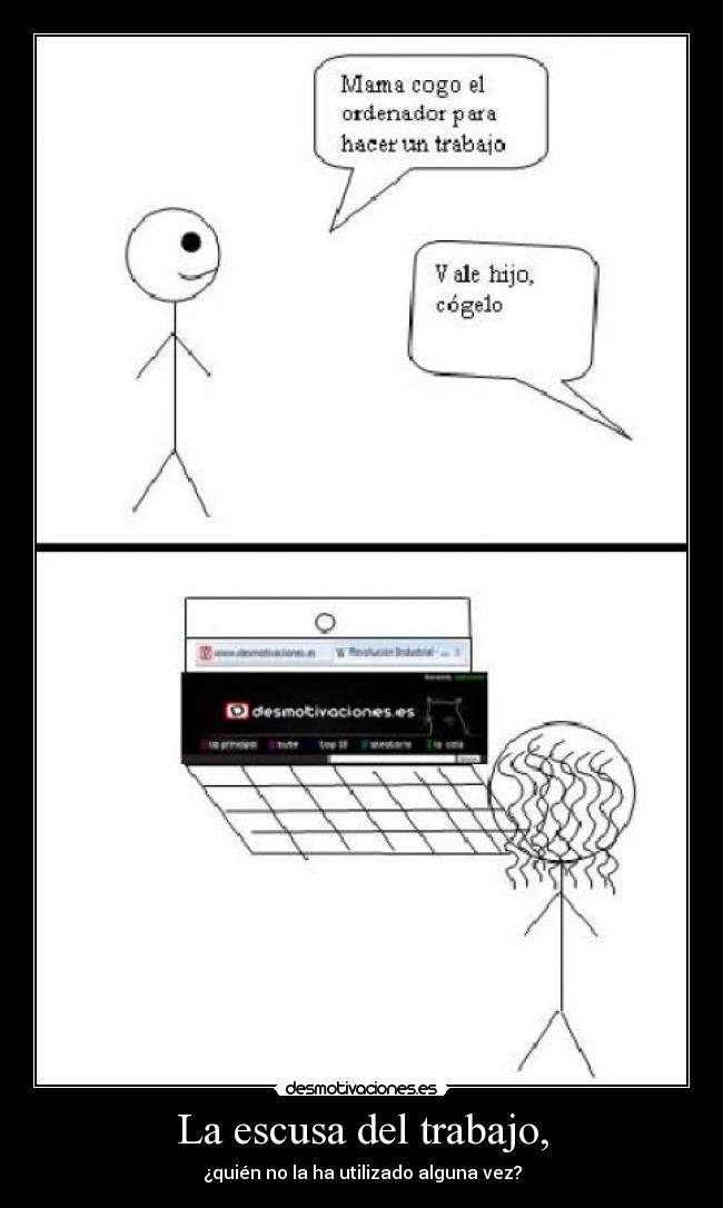 La escusa del trabajo, -