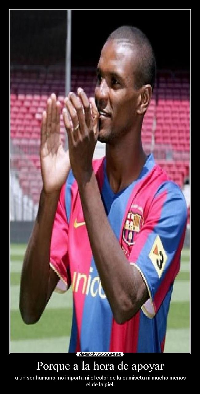 Porque a la hora de apoyar - a un ser humano, no importa ni el color de la camiseta ni mucho menos el de la piel.
