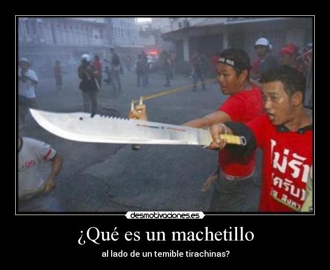 ¿Qué es un machetillo - al lado de un temible tirachinas?