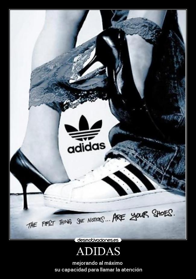 ADIDAS - mejorando al máximo
su capacidad para llamar la atención