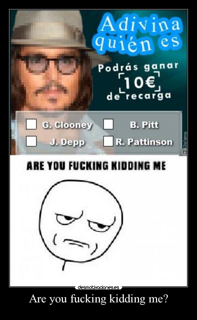 Are you fucking kidding me? -
