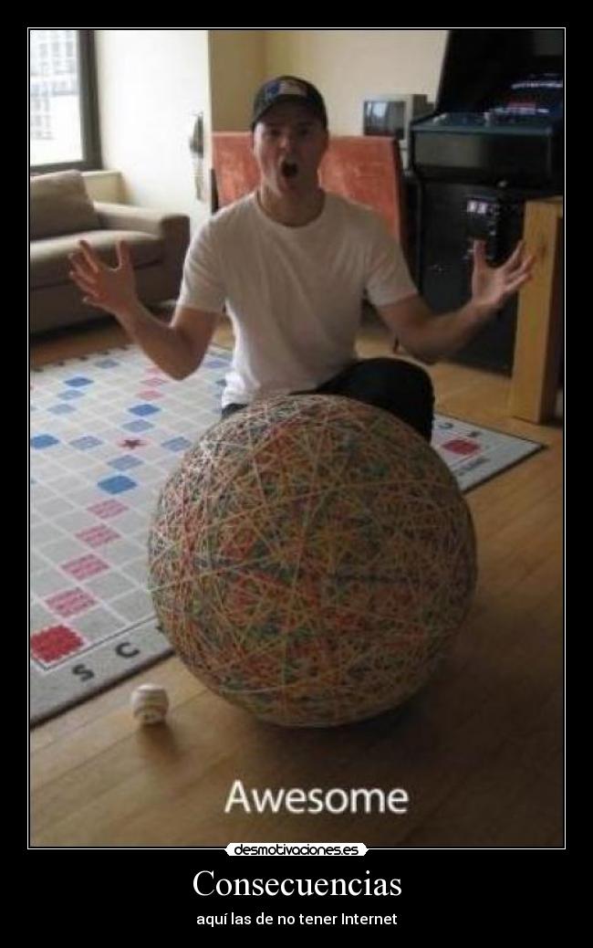 Consecuencias - aquí las de no tener Internet