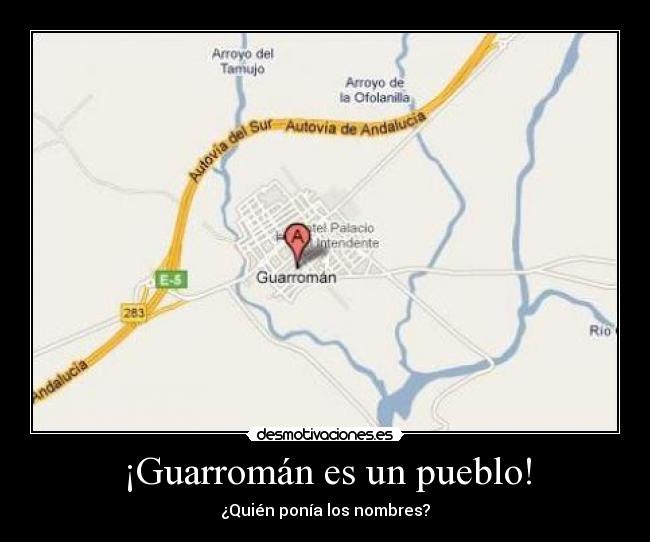 ¡Guarromán es un pueblo! - ¿Quién ponía los nombres?