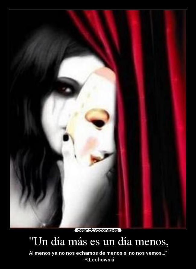 Un día más es un día menos, -