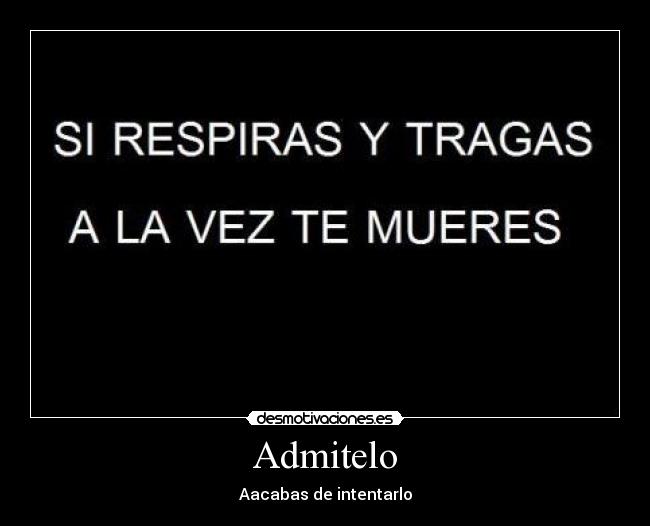 Admitelo - Aacabas de intentarlo