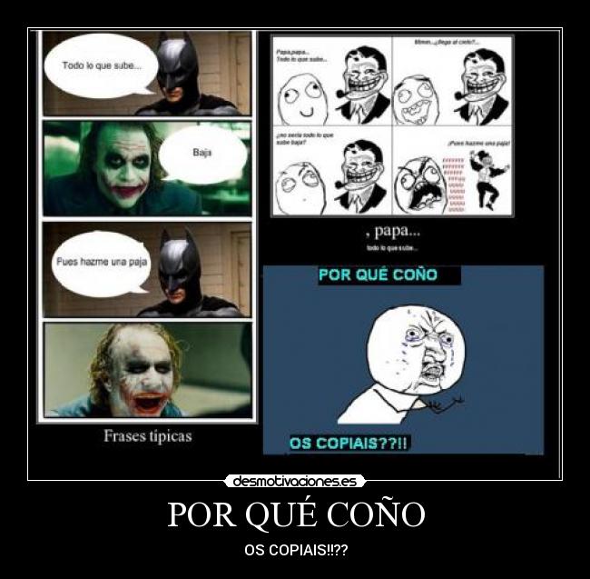 POR QUÉ COÑO - OS COPIAIS!!??