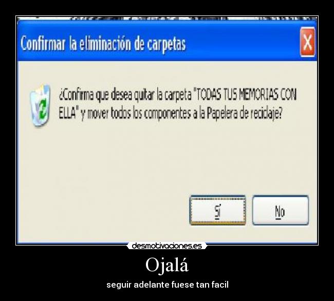 Ojalá - seguir adelante fuese tan facil