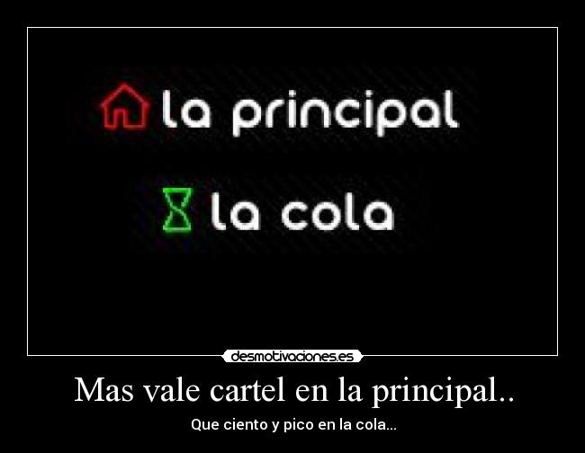 Mas vale cartel en la principal.. - Que ciento y pico en la cola...