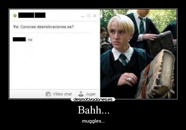 Bahh... - muggles...