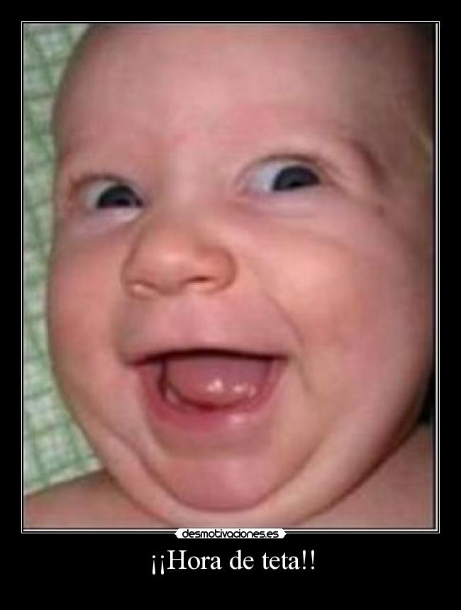 ¡¡Hora de teta!! -         