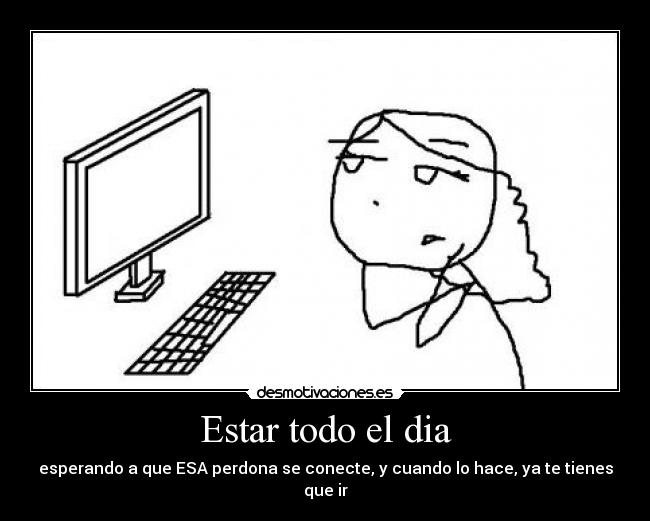 Estar todo el dia - 