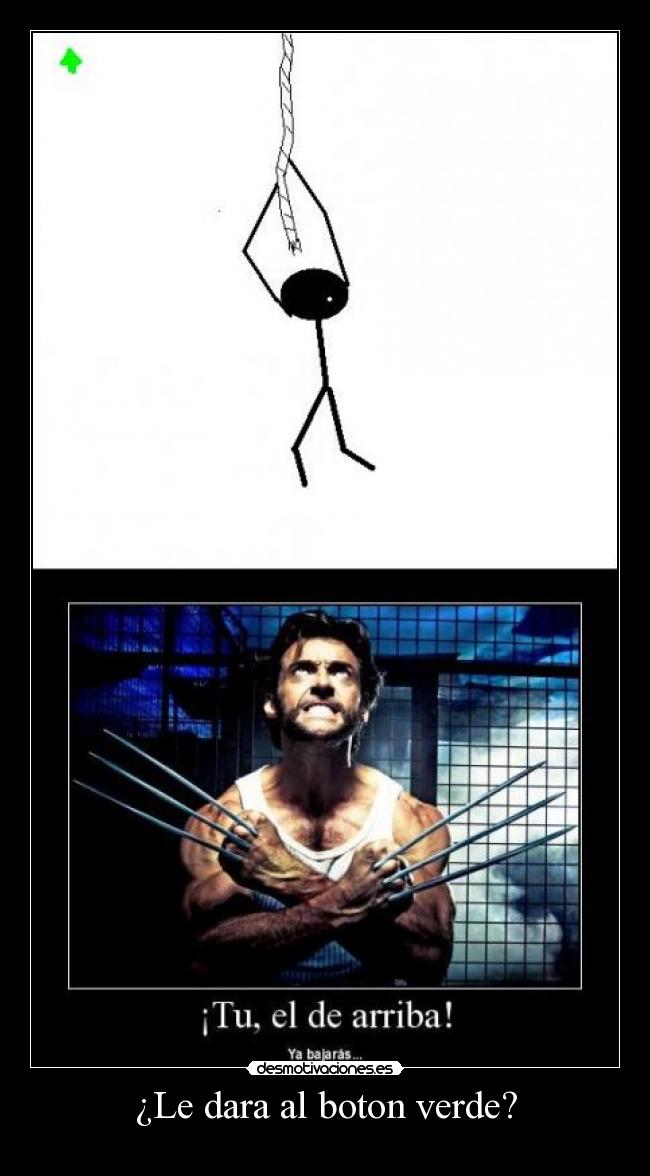 ¿Le dara al boton verde? -