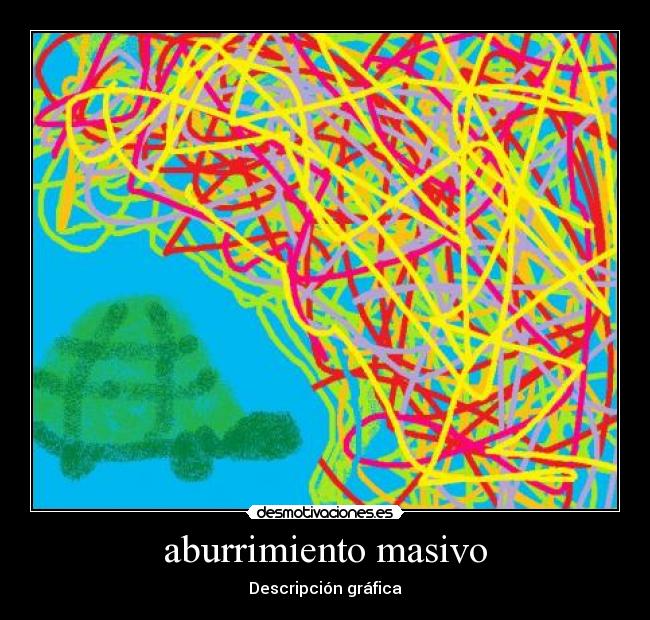aburrimiento masivo - Descripción gráfica