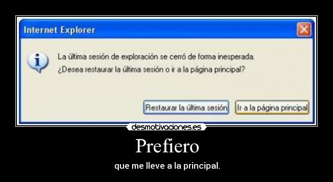 Prefiero - que me lleve a la principal.