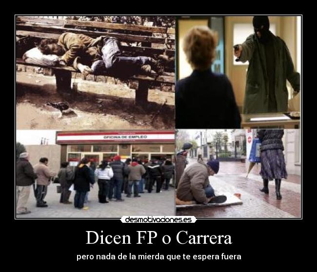 Dicen FP o Carrera - pero nada de la mierda que te espera fuera