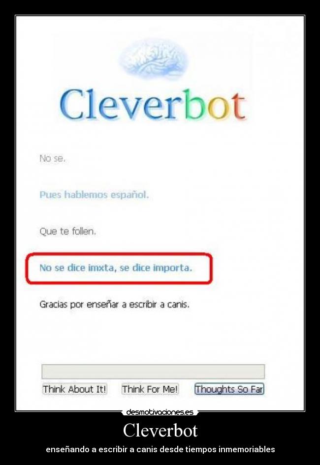 Cleverbot - enseñando a escribir a canis desde tiempos inmemoriables