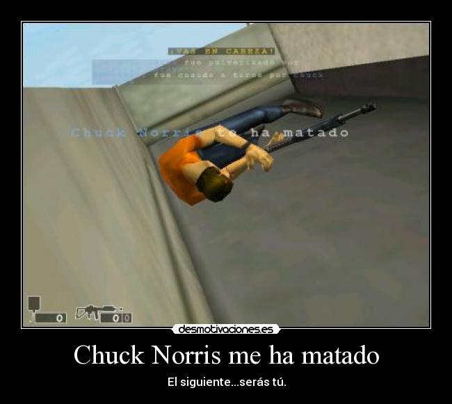 Chuck Norris me ha matado - El siguiente...serás tú.