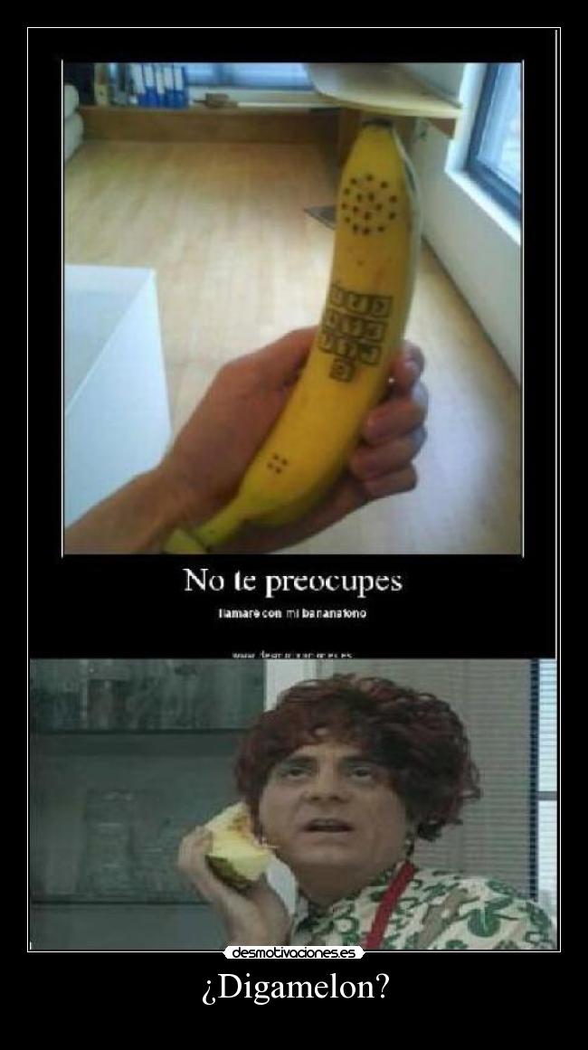 ¿Digamelon? -