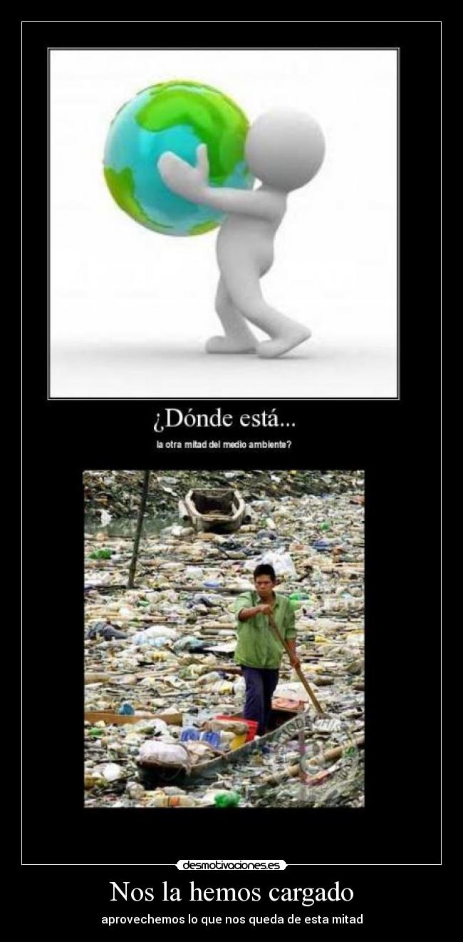 Nos la hemos cargado - aprovechemos lo que nos queda de esta mitad