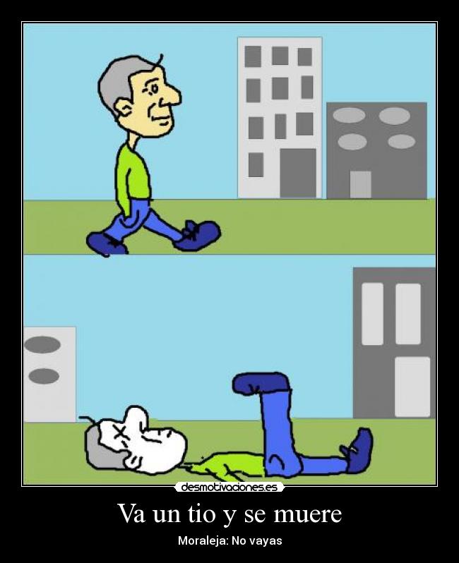 Va un tio y se muere -