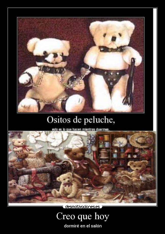 Creo que hoy - dormiré en el salón