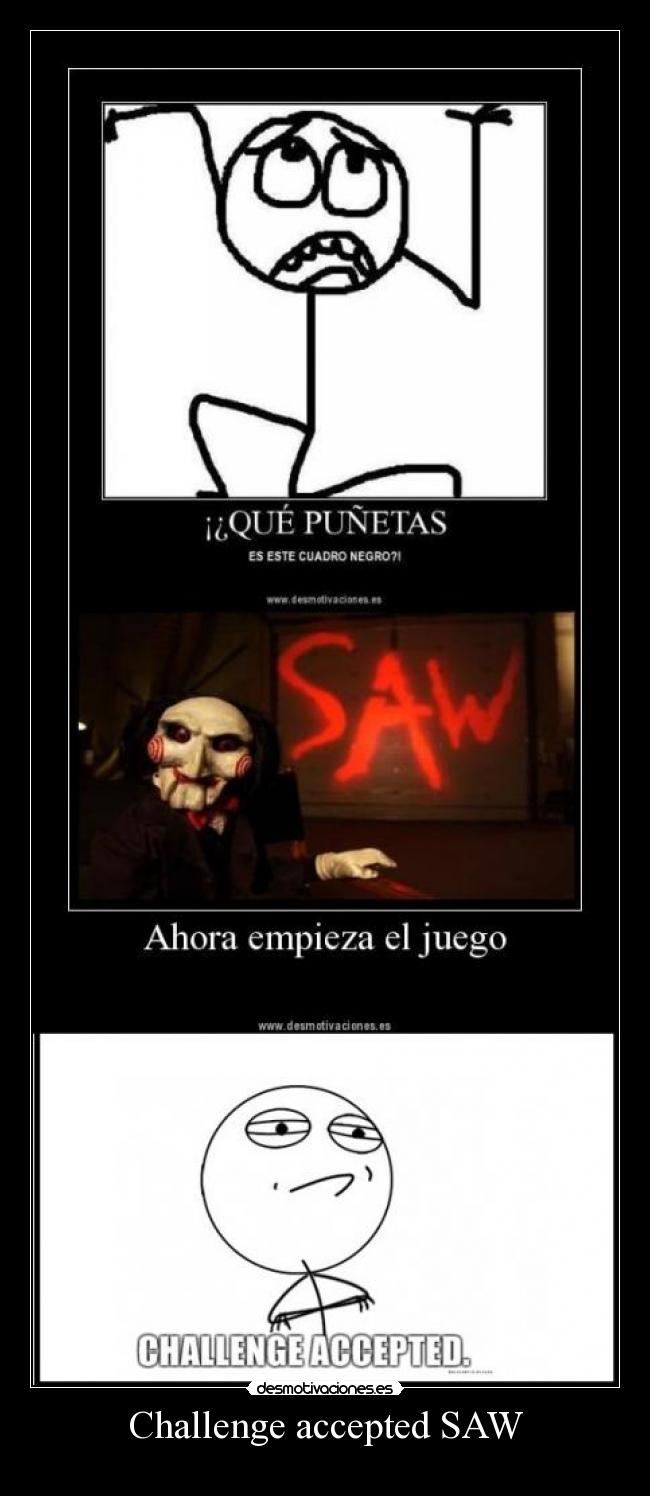 Challenge accepted SAW -