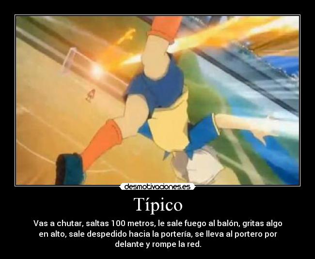 carteles futbol inazuma eleven fuego walt tipico desmotivaciones