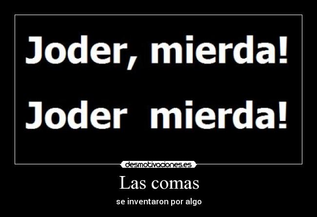 Las comas - se inventaron por algo