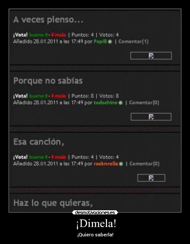 ¡Dimela! - ¡Quiero saberla!