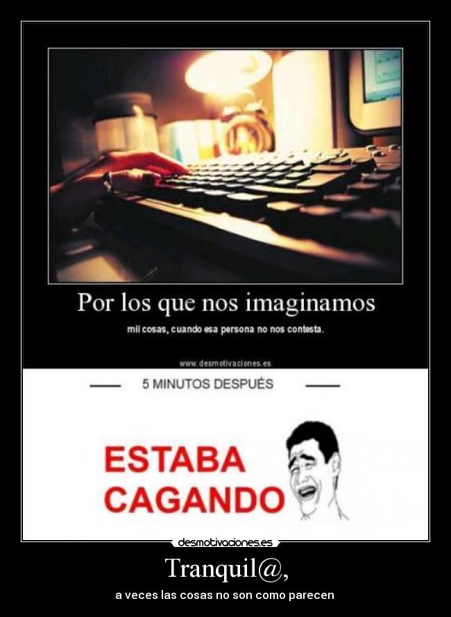 Tranquil@, - a veces las cosas no son como parecen 